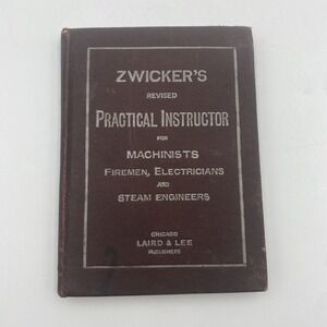 Zwicker's Practical Instructor for Machinists, Firemen and Steam Engineers 1891